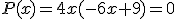 P(x)=4x(-6x+9)=0