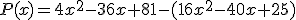 P(x)=4x^2-36x+81-(16x^2-40x+25)