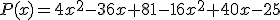 P(x)=4x^2-36x+81-16x^2+40x-25