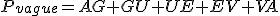 P_{vague}=AG+GU+UE+EV+VA