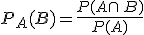 P_A(B)=\frac{P(A\cap\,B)}{P(A)}