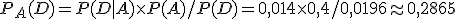 P_A(D) = P(D|A) \times   P(A) / P(D) = 0,014 \times   0,4 / 0,0196 \approx 0,2865