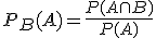 P_B (A) = \frac{P(A \cap B) }{P(A)}