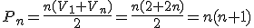 P_n=\frac{n(V_1+V_n)}{2}=\frac{n(2+2n)}{2}=n(n+1)