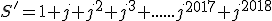 S'=1+j+j^2+j^3+......j^{2017}+j^{2018}