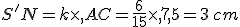 S'N=k\times  ,AC=\frac{6}{15}\times  ,7,5=3\,cm