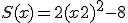 S(x) = 2(x +2)^2 -8