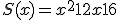 S(x) = x^2+ 12x + 16