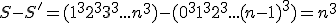 S - S' = (1^3 + 2^3 + 3^3 + ... + n^3) - (0^3 + 1^3 + 2^3 + ... + (n-1)^3) = n^3