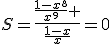 S=\frac{\frac{1-x^8}{x^9} }{\frac{1-x}{x}}=0