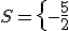 S= \{ - \frac{5}{2};2  \}