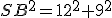 SB^2=12^2+9^2