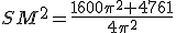 SM^2=\frac{1600\pi^2+4761}{4\pi^2}