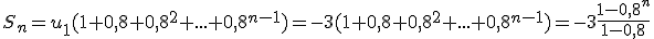 S_n=u_1(1+0,8+0,8^2+...+0,8^{n-1})=-3(1+0,8+0,8^2+...+0,8^{n-1})=-3\frac{1-0,8^n}{1-0,8}