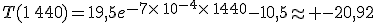 T(1\,440)=19,5e^{-7\times\,10^{-4}\times\,1440}-10,5\approx -20,92