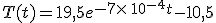 T(t)=19,5e^{-7\times  \,10^{-4}t}-10,5