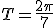 T=\frac{2\pi}{7}