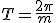 T=\frac{2\pi}{m}