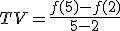 TV = \frac{f(5) - f(2)}{5 - 2}