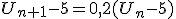 U_{n+1}-5=0,2(U_n-5)