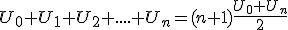 U_0+U_1+U_2+....+U_n=(n+1)\frac{U_0+U_n}{2}