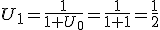 U_1=\frac{1}{1+U_0}=\frac{1}{1+1}=\frac{1}{2}