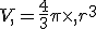 V,=\frac{4}{3}\pi\times  ,r^3