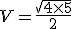 V=\frac{\sqrt{4\times   5}}{2}