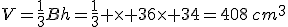 V=\frac{1}{3}Bh=\frac{1}{3} \times 36\times 34=408\,cm^3