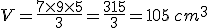 V=\frac{7\times   9\times   5}{3}=\frac{315}{3}=105\,cm^3