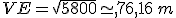 VE=\sqrt{5800}\simeq,76,16\,m