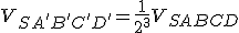 V_{SA'B'C'D'}=\frac{1}{2^3}V_{SABCD}