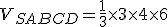 V_{SABCD}=\frac{1}{3}\times   3\times   4\times   6