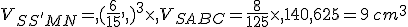 V_{SS'MN}=,(\frac{6}{15},,)^3\times  ,V_{SABC}=\frac{8}{125}\times  ,140,625=9\,cm^3