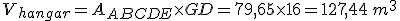 V_{hangar} =A_{ABCDE} \times   GD=79,65\times   16=127,44\,m^3