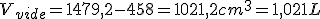 V_{vide}=1479,2-458=1021,2cm^3=1,021L