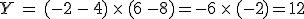 Y = (-2 - 4) \fois (6 -8)=-6 \fois (-2)=12