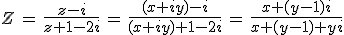 Z\,=\,\frac{z-i}{z+1-2i}\,=\,\frac{(x+iy)-i}{(x+iy)+1-2i}\,=\,\frac{x+(y-1)i}{x+(y-1)+yi}