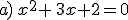 a)\,x^2+\,3x+2=0