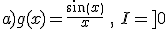 a)g(x)=\frac{sin(x)}{x}\,\,,\,\,I=]0;+\infty[