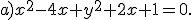 a)x^2-4x+y^2+2x+1=0.