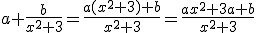 a+\frac{b}{x^2+3}=\frac{a(x^2+3)+b}{x^2+3}=\frac{ax^2+3a+b}{x^2+3}