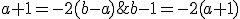 \left\{\begin{matrix} b-1=-2(a+1)\\ a+1=-2(b-a) \end{matrix}\right.