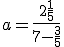 a = \frac{2+\frac{1}{5}}{7-\frac{3}{5}}