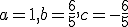 a = 1, b = \frac{6}{5},c = -\frac{6}{5}