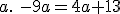 a.\,\,-9a=4a+13