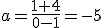 a=\frac{1+4}{0-1}=-5