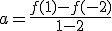 a=\frac{f(1)-f(-2)}{1-2}