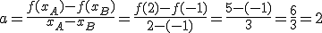 a=\frac{f(x_A)-f(x_B)}{x_A-x_B}=\frac{f(2)-f(-1)}{2-(-1)}=\frac{5-(-1)}{3}=\frac{6}{3}=2