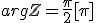 argZ=\frac{\pi}{2}[\pi]